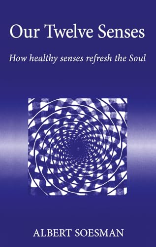 Our Twelve Senses: How Healthy Senses Refresh the Soul (Spirituality) von Hawthorn Press