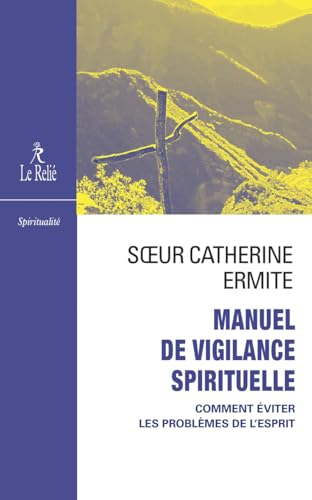 Manuel de vigilance spirituelle - Comment éviter les problèmes de l'esprit: Problèmes actuels de la vie intérieure von RELIE