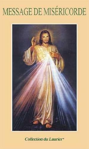 Message de la miséricorde : De Jésus-Christ au monde actuel von Le Laurier
