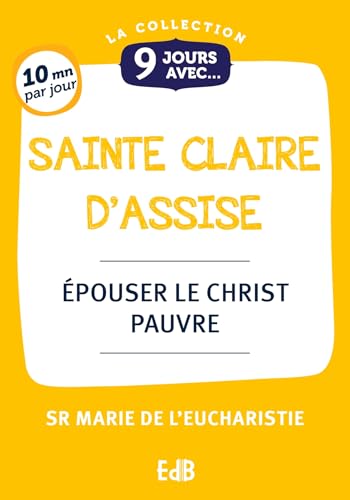 9 jours avec sainte Claire d’Assise: Épouser le Christ pauvre von Editions des Béatitudes