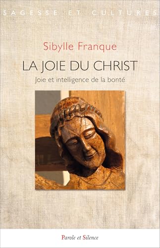 La joie du Christ: Joie et intelligence de la bonté von PAROLE SILENCE