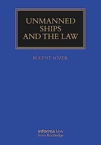 Unmanned Ships and the Law (Maritime and Transport Law Library) von Informa Law