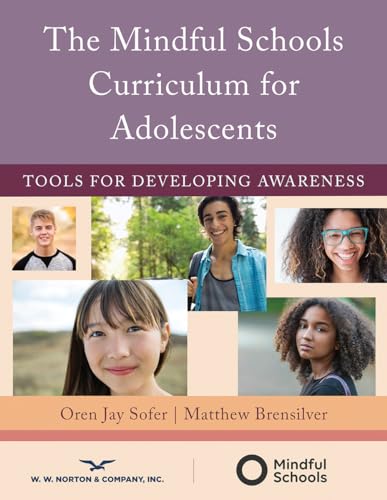 The Mindful Schools Curriculum for Adolescents: Tools for Developing Awareness von W. W. Norton & Company