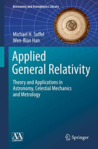 Applied General Relativity: Theory and Applications in Astronomy, Celestial Mechanics and Metrology (Astronomy and Astrophysics Library) von Springer
