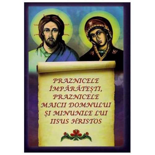 Praznicele Imparatesti. Praznicele Maicii Domnului Si Minunile Lui Iisus Hristos Praznicele Imparatesti. Praznicele Maicii Domnului Si Minunile Lui Iisus Hristos von Evanghelismos