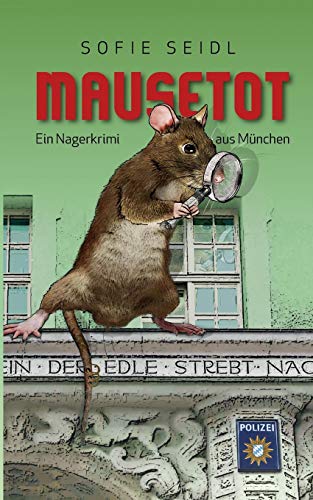 Mausetot: Ein Nagerkrimi aus München