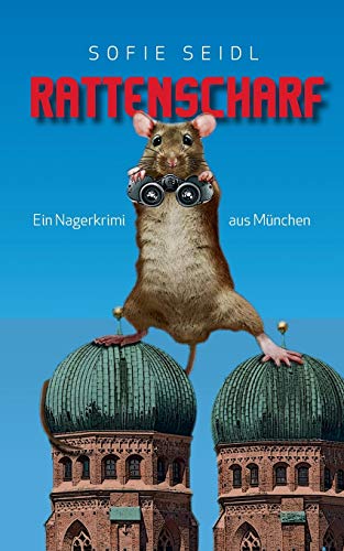 Rattenscharf: Ein Nagerkrimi aus München