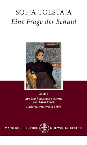 Eine Frage der Schuld: Roman - Mit der «Kurzen Autobiographie der Gräfin S. A. Tolstaja» von Manesse Verlag