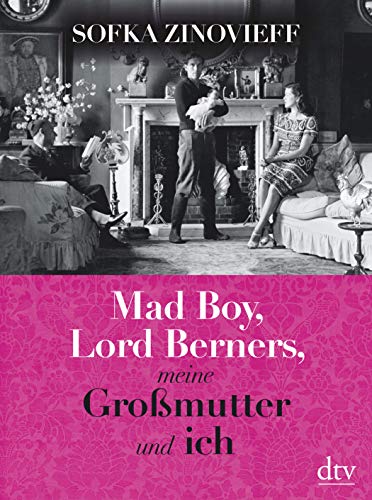 Mad Boy, Lord Berners, meine Großmutter und ich: Memoir von dtv Verlagsgesellschaft