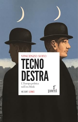 Tecnodestra. L'Europa politica nell'era Musk (Hic sunt leones) von Paesi Edizioni