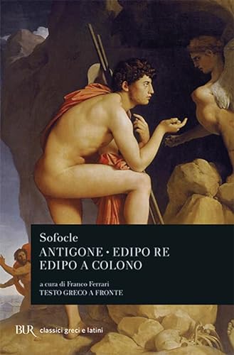 Antigone-Edipo re-Edipo a Colono. Testo greco a fronte (BUR Classici greci e latini, Band 360)