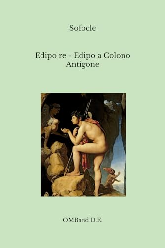 Edipo re - Edipo a Colono - Antigone: (Edizione integrale) von Independently published