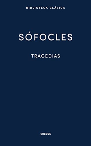 Tragedias: Áyax, Las traquinias, Antígona, Edipo Rey, Electra, Filoctetes, Edipo en Colono (Nueva Biblioteca Clásica Gredos, Band 33) von GREDOS (RBA)