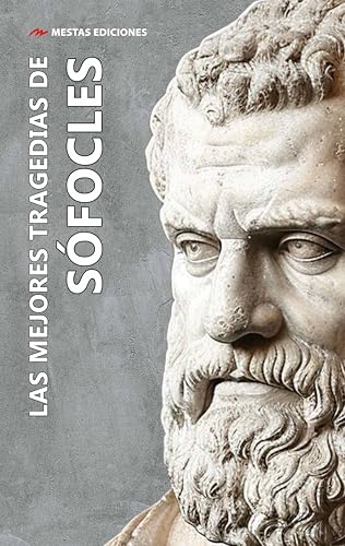 Las mejores tragedias de Sófocles: (Edipo Rey, Electra y Antígona) (Las mejores tragedias griegas, Band 1) von MESTAS Ediciones, S.L.