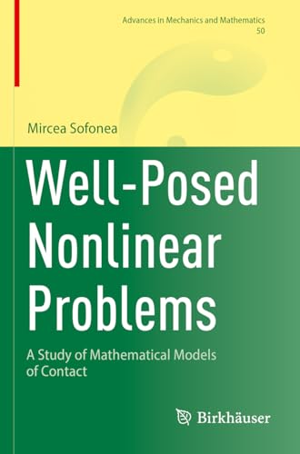 Well-Posed Nonlinear Problems: A Study of Mathematical Models of Contact (Advances in Mechanics and Mathematics, Band 50) von Birkhäuser