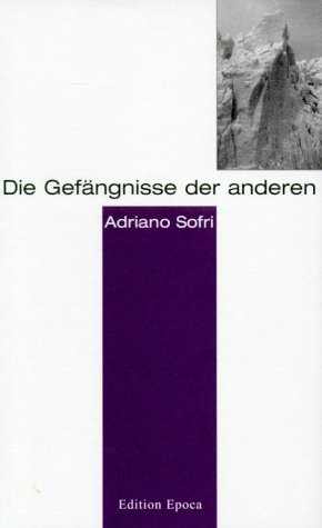 Die Gefängnisse der Anderen: Aus d. Italien. u. Nachw. v. Volker Breidecker
