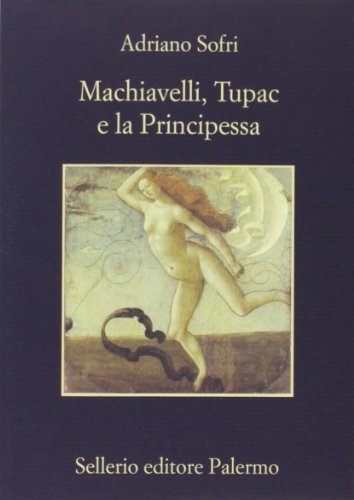Machiavelli, Tupac e la Principessa (La memoria) von Sellerio Editore Palermo