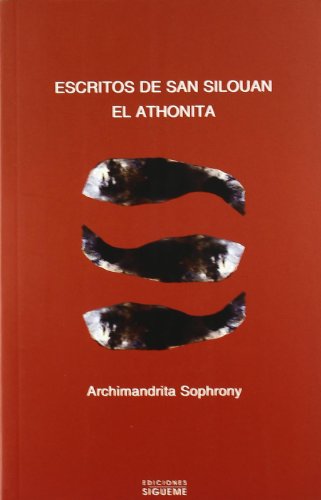 Escritos de San Silouan el Athonita (ICHTHYS, Band 35) von Ediciones Sígueme, S. A.