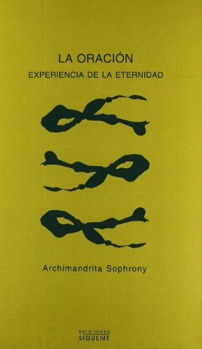 La oración : experiencia de la eternidad (Ichthys, Band 33) von Ediciones Sígueme, S. A.