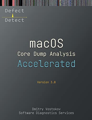 Accelerated macOS Core Dump Analysis, Third Edition: Training Course Transcript with LLDB Practice Exercises (Macos Internals Supplements) von Opentask