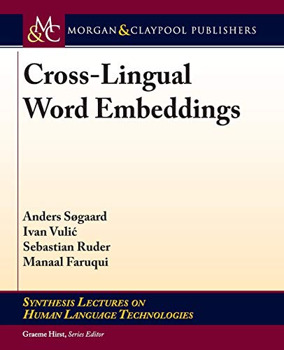 Cross-lingual Word Embeddings (Synthesis Lectures on Human Language Technologies)