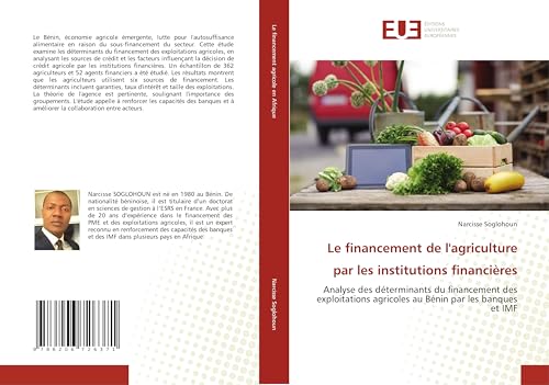 Le financement de l'agriculture par les institutions financières: Analyse des déterminants du financement des exploitations agricoles au Bénin par les banques et IMF von Éditions universitaires européennes