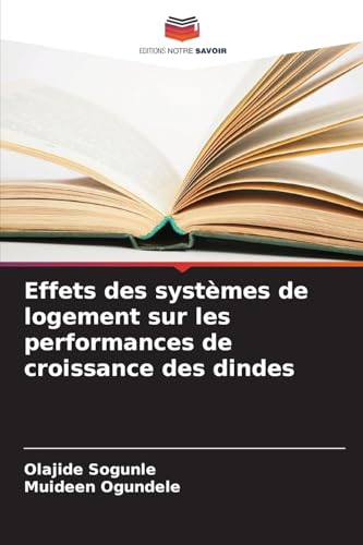 Effets des systèmes de logement sur les performances de croissance des dindes von Editions Notre Savoir