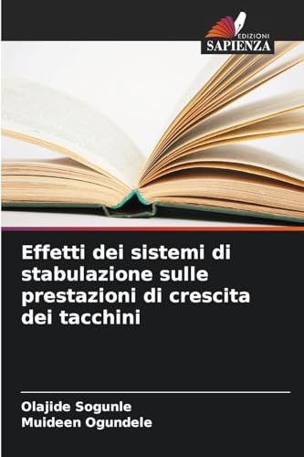 Effetti dei sistemi di stabulazione sulle prestazioni di crescita dei tacchini von Edizioni Sapienza