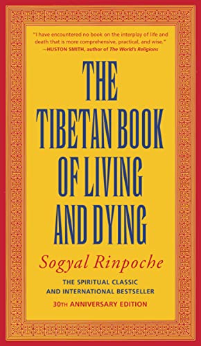 The Tibetan Book of Living and Dying: The Spiritual Classic & International Bestseller: The Spiritual Classic & International Bestseller: 30th Anniversary Edition The Tibetan Book of Living and Dying: The Spiritual Classic & International Bestseller: The Spiritual Classic & International Bestseller: 30th Anniversary Edition