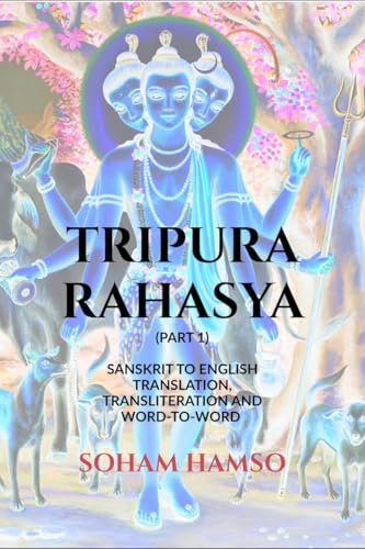 TRIPURA RAHASYA: (PART 1) SANSKRIT TO ENGLISH TRANSLATION, TRANSLITERATION AND WORD-TO-WORD von Notion Press