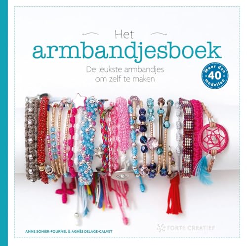 Het armbandjesboek: de leukste armbandjes om zelf te maken von Forte