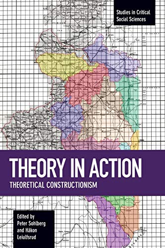 Theory in Action: Theoretical Constructionism (Studies in Critical Social Sciences) von Haymarket Books