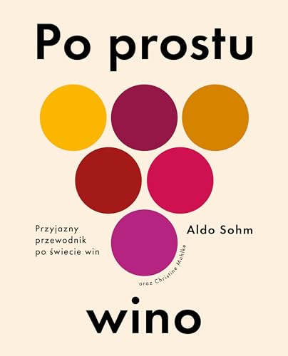 Po prostu wino: Przyjazny przewodnik po świecie win
