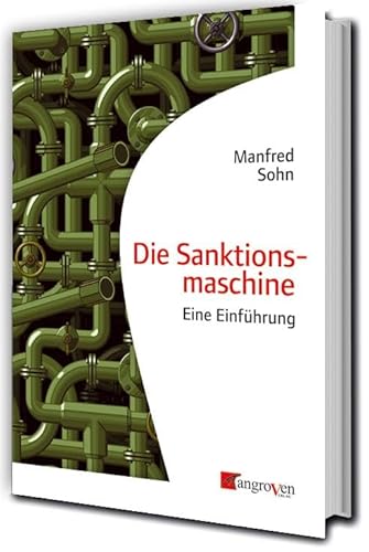 Die Sanktionsmaschine: Eine Einführung von Mangroven Verlag