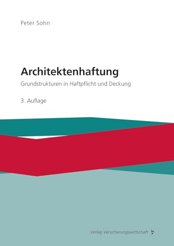 Architektenhaftung: Grundstrukturen in Haftpflicht und Deckung von Vvw Gmbh