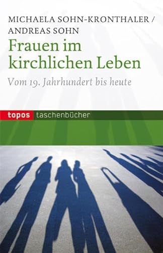 Frauen im kirchlichen Leben: Vom 19. Jahrhundert bis heute (Topos Taschenbücher) von Topos plus