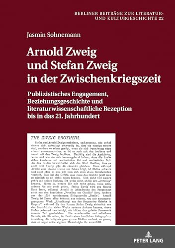 Arnold Zweig und Stefan Zweig in der Zwischenkriegszeit: Publizistisches Engagement, Beziehungsgeschichte und literaturwissenschaftliche Rezeption bis ... zur Literatur- und Kulturgeschichte, Band 22) von Lang, Peter GmbH