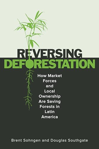 Reversing Deforestation: How Market Forces and Local Ownership Are Saving Forests in Latin America von Stanford University Press