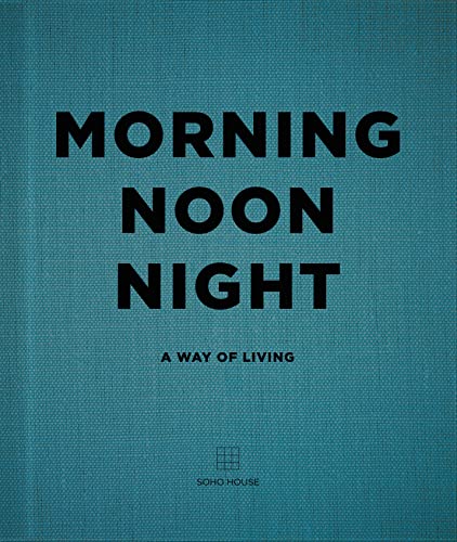 Morning, Noon, Night: A Way of Living