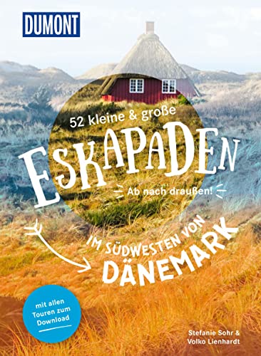 52 kleine & große Eskapaden im Südwesten von Dänemark: Ab nach draußen! (DuMont Eskapaden) von Dumont Reise Vlg GmbH + C