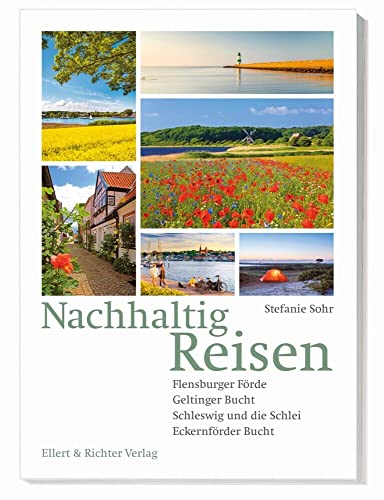 Nachhaltig Reisen: Flensburger Förde, Geltinger Bucht, Schleswig und die Schlei, Eckernförder Bucht von Ellert & Richter Verlag G