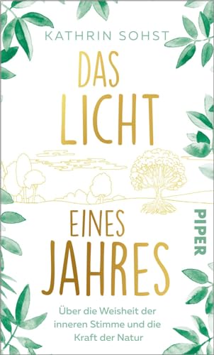 Das Licht eines Jahres: Über die Weisheit der inneren Stimme und die Kraft der Natur | Ein inspirierendes Buch zum Nachdenken Das Licht eines Jahres: Über die Weisheit der inneren Stimme und die Kraft der Natur | Ein inspirierendes Buch zum Nachdenken