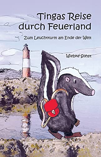 Tingas Reise durch Feuerland: Zum Leuchtturm am Ende der Welt von Papierfresserchens MTM-Verlag