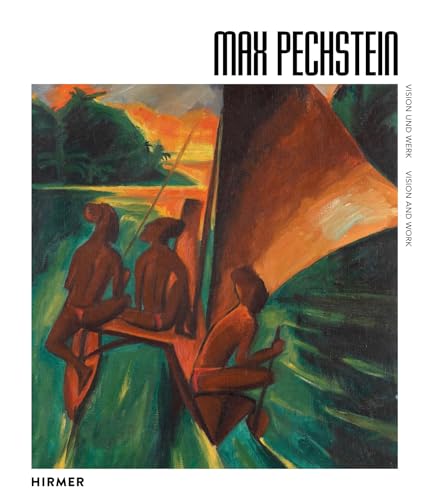 Max Pechstein: Vision und Werk von Hirmer