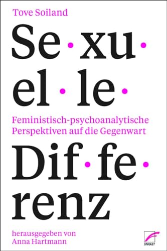 Sexuelle Differenz: Feministisch-psychoanalytische Perspektiven auf die Gegenwart