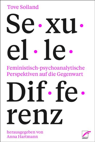 Sexuelle Differenz: Feministisch-psychoanalytische Perspektiven auf die Gegenwart von Unrast Verlag