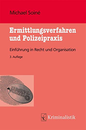 Ermittlungsverfahren und Polizeipraxis: Einführung in Recht und Organisation (Grundlagen der Kriminalistik) von Kriminalistik