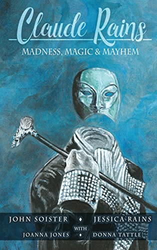 Claude Rains - Madness, Magic, & Mayhem