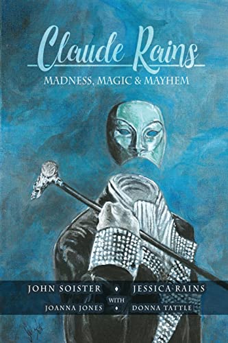 Claude Rains - Madness, Magic, & Mayhem Claude Rains - Madness, Magic, & Mayhem