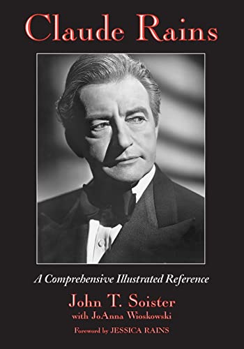 Claude Rains: A Comprehensive Illustrated Reference to His Work in Film, Stage, Radio, Television and Recordings von McFarland